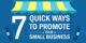 7 Quick Ways to Promote Your Small Business